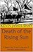 Death of the Rising Sun: A ...