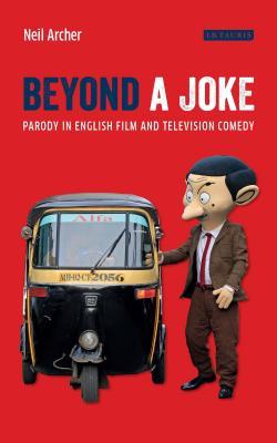 Beyond a Joke: Parody in English Film and Television Comedy (Cinema and Society)