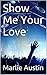 Show Me Your Love