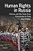 Human Rights in Russia: Citizens and the State from Perestroika to Putin (Library of Modern Russia)