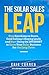 The Solar Sales Leap: Stop Knocking on Doors, Cold Calling, and Buying Leads and Start Using the Internet to Grow Your Solar Energy Business for the Long Term