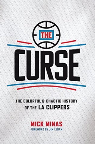 The Curse: The Colorful & Chaotic History of the LA Clippers (Kindle Edition)