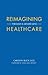 Reimagining Healthcare: Through a Gender Lens (Center for Talent Innovation)