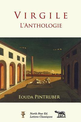 Virgile - l'Anthologie: Nouvelle traduction avec texte latin et commentaires de l'auteur (French Edition)