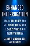 Book cover for Enhanced Interrogation: Inside the Minds and Motives of the Islamic Terrorists Trying To Destroy America