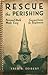 Rescue the Perishing by Fred R. Seibert