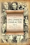 Uncommon Character: Stories of Ordinary Men and Women Who Have Done the Extraordinary - 2nd Edition Book cover for Uncommon Character: Stories of Ordinary Men and Women Who Have Done the Extraordinary - 2nd Edition