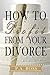 How To Profit From Your Divorce by P.A. Ross