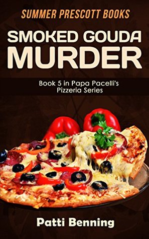 Smoked Gouda Murder (Papa Pacelli's Pizzeria #5)