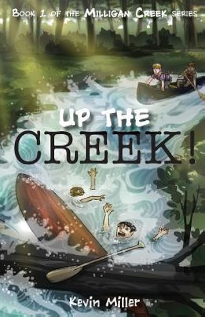 Up the Creek! (Milligan Creek. #1)