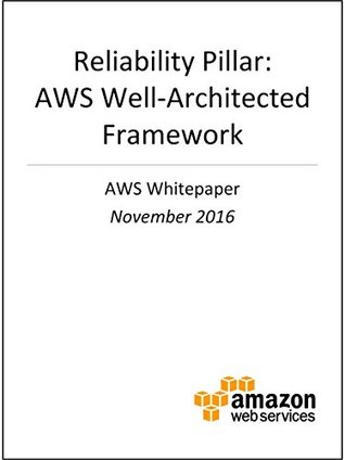 Reliability Pillar: AWS Well-Architected Framework (AWS Whitepaper)
