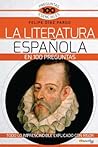 La Literatura española en 100 preguntas (100 Preguntas Esenciales) (Spanish Edition) La Literatura española en 100 preguntas (100 Preguntas Esenciales) (Spanish Edition)