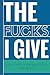 The Fucks I Give: Inside is a list of all the things I give a fuck about