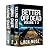 Better Off Dead Series: Volumes 1-3