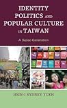 Identity Politics and Popular Culture in Taiwan: A Sajiao Generation