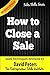 How to Close a Sale (Sales ...