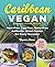 Caribbean Vegan, Second Edi...