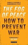 The Fog of Peace: The Human Face of Conflict Resolution