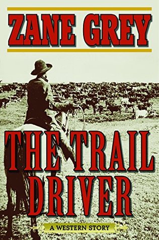 The Trail Driver: A Western Story (Kindle Edition)