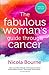 The Fabulous Woman's Guide Through Cancer: A Lifestyle Guide to Help you Through