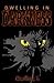 Dwelling in Darkness