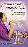 More Than a Conqueror: An Autobiographical and Testimonial Memoir