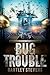 Bug Trouble