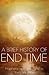 A Brief History of End Time: Prophecy and Apocalypse, then and now
