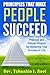 Principles That Make People Succeed: Practical and Biblical Wisdom for Achieving True Success in Life