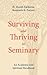 Surviving and Thriving in Seminary: An Academic and Spiritual Handbook