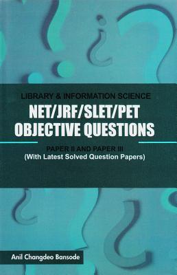 NET / JRF / SLET / PET Objective Questions in Library & Information Science Paper II and Paper III: (With Latest Solved Question Papers)