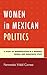Women in Mexican Politics: ...