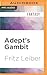 Adept's Gambit (Fafhrd and the Gray Mouser Adventure)