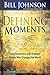 Defining Moments: God-Encounters with Ordinary People Who Changed the World (Spiritual Biographies of John Wesley, Charles G. Finney, Dwight L. Moody, ... Kathryn Kuhlman, Heidi Baker, and More
