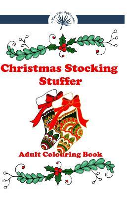 Christmas Stocking Stuffer Adult Colouring Book: A pocket sized holiday themed colouring book for adults