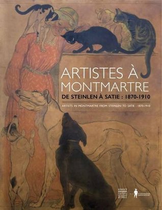 Artists in Montmartre - From Steinlen to Satie (Paperback)