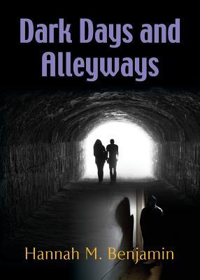 DARK DAYS AND ALLEY WAYS