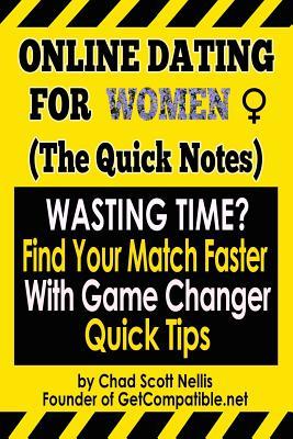 Online Dating For Women: (The Quick Notes): With Game Changer Quick Tips