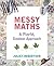Messy Maths: A Playful, Out...