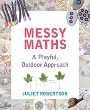 Messy Maths: A Playful, Outdoor Approach for Early Years (Paperback)
