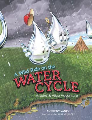 A Wild Ride on the Water Cycle (Jake & Alice)