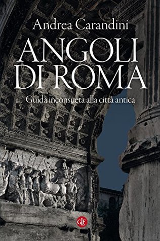 Angoli di Roma: Guida inconsueta alla città antica (Italian Edition)