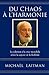 Du chaos à l'harmonie: La solution à la crise mondiale selon la sagesse de la Kabbale (French Edition)