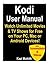 Kodi User Manual by Kazi Muhith