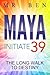 MAYA Initiate 39: The Long Walk to Destiny