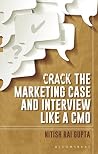 Crack the Marketing Case and Interview Like A CMO Crack the Marketing Case and Interview Like A CMO