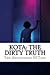 Kota: The Dirty Truth: -Survival Guide to Kota's Holistic N Stressful Environment!