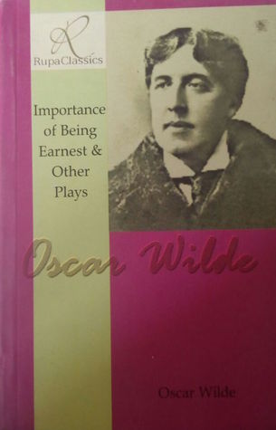 The Importance of Being Earnest and Other Plays
