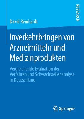 Inverkehrbringen von Arzneimitteln und Medizinprodukten: Vergleichende Evaluation der Verfahren und Schwachstellenanalyse in Deutschland (German Edition)