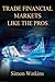 Trade Financial Markets Lik...